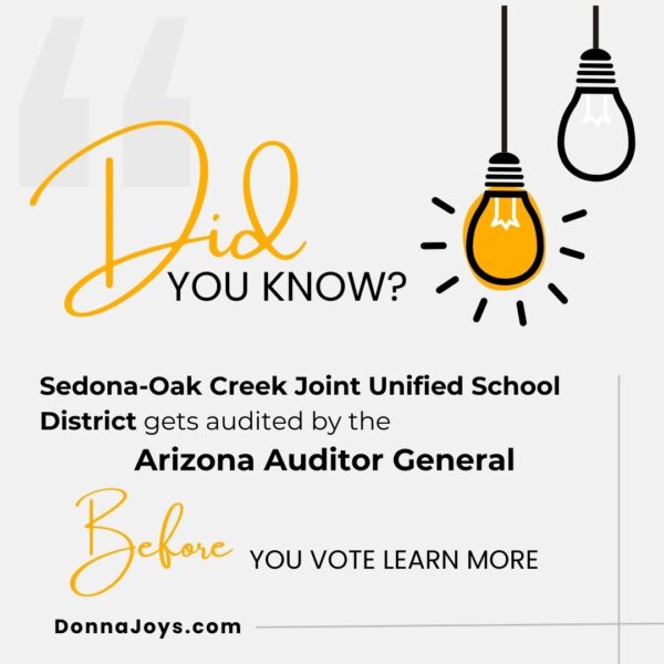 Did you know Sedona-Oak Creek Joint Unified School District gets audited by the 
Arizona Auditor General 